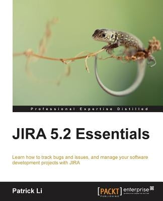 Jira 5.2 Essentials by Li, Patrick