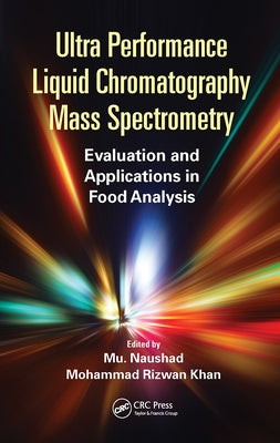 Ultra Performance Liquid Chromatography Mass Spectrometry: Evaluation and Applications in Food Analysis by Naushad, Mu