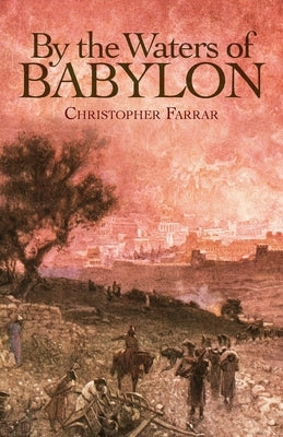 By the Waters of Babylon by Farrar, Christopher