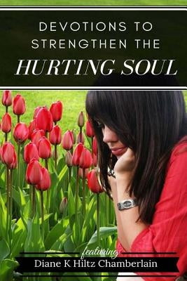 Devotions to Strengthen the Hurting Soul by Chamberlain, Diane K.