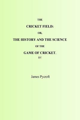 The Cricket Field by Pycroft, James