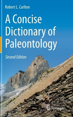 A Concise Dictionary of Paleontology: Second Edition by Carlton, Robert L.