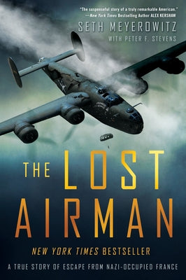 The Lost Airman: A True Story of Escape from Nazi-Occupied France by Meyerowitz, Seth