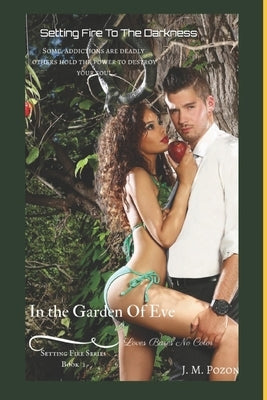 Setting Fire To The Darkness: Love Bares No Color In The Garden Of Eve by Anderson, Davide