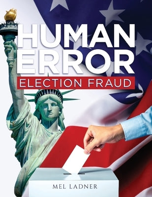 Human Error: Election Fraud by Ladner, Mel