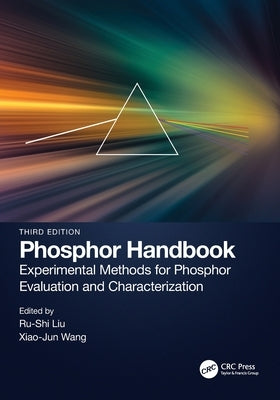 Phosphor Handbook: Experimental Methods for Phosphor Evaluation and Characterization by Liu, Ru-Shi