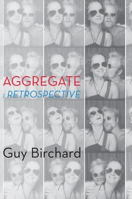 Aggregate: retrospective by Birchard, Guy