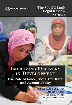 The World Bank Legal Review Volume 6 Improving Delivery in Development by Wouters, Jan