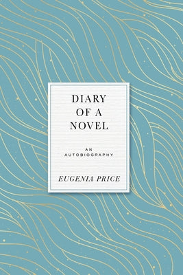Diary of a Novel: An Autobiography by Price, Eugenia