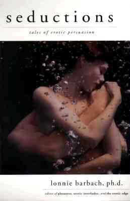 Seductions: Tales of Erotic Persuasion by Barbach, Lonnie