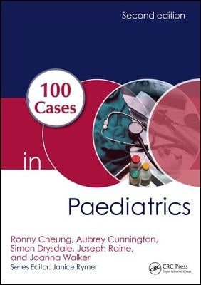 100 Cases in Paediatrics by Cheung, Ronny