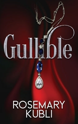 Gullible by Kubli, Rosemary