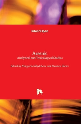 Arsenic: Analytical and Toxicological Studies by Stoytcheva, Margarita