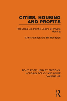 Cities, Housing and Profits: Flat Break-Up and the Decline of Private Renting by Hamnett, Chris