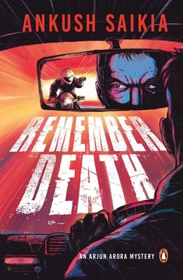 Remember Death: An Arjun Arora Mystery by Saikia, Ankush