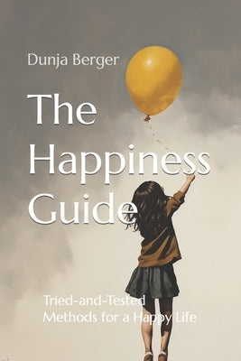 The Happiness Code: Unlocking joy through 16 weekly changes by Berger, Dunja