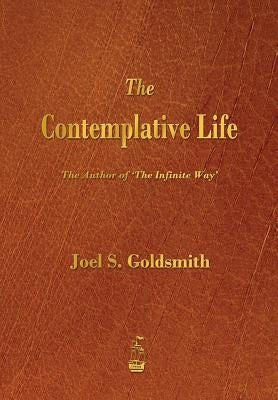 The Contemplative Life by Goldsmith, Joel S.