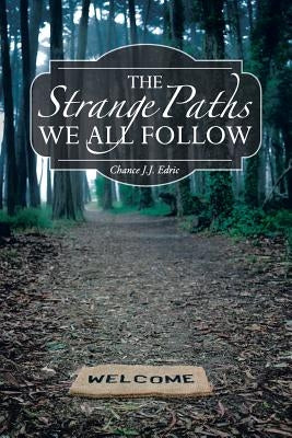 The Strange Paths We All Follow by Edric, Chance Jj