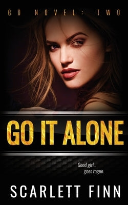 Go It Alone: Good Girl Goes Rogue. by Finn, Scarlett