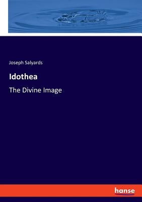 Idothea: The Divine Image by Salyards, Joseph