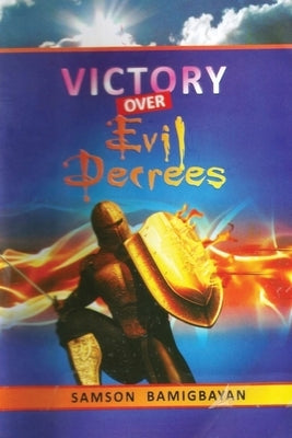 Victory Over Evil Decrees by Bamigbayan, Pastor Samson