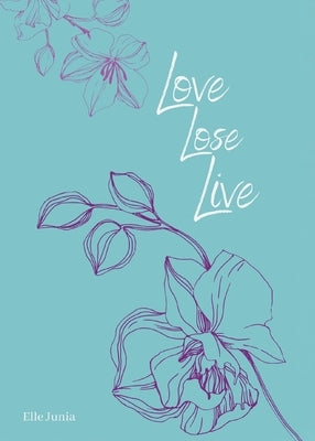 Love, Lose, Live by Junia, Elle