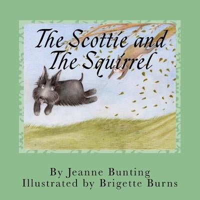 The Scottie and The Squirrel by Burns, Brigette