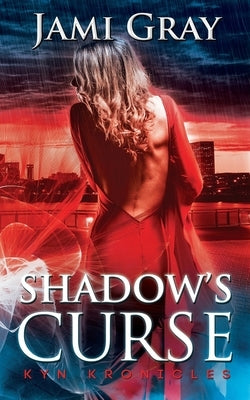 Shadow's Curse: Kyn Kronicles Book 4 by Gray, Jami