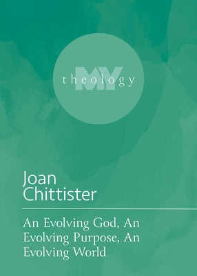 An Evolving God, an Evolving Purpose, an Evolving World by Chittister, Joan
