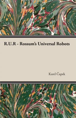 R.U.R - Rossum's Universal Robots by Capek, Karel