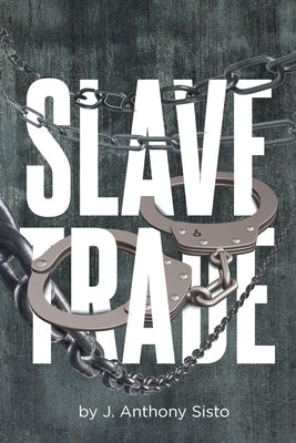 Slave Trade by Sisto, J. Anthony