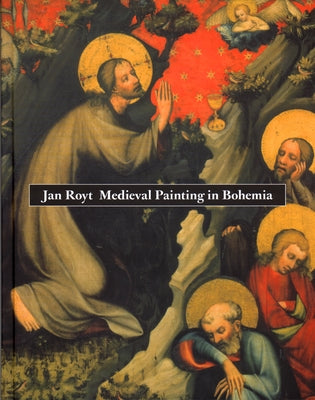Medieval Painting in Bohemia by Royt, Jan