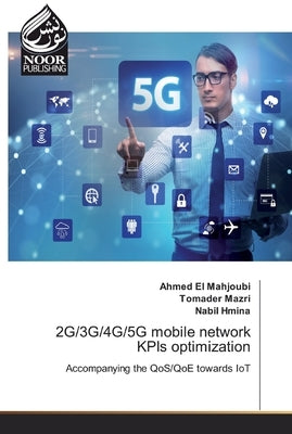 2G/3G/4G/5G mobile network KPIs optimization by El Mahjoubi, Ahmed