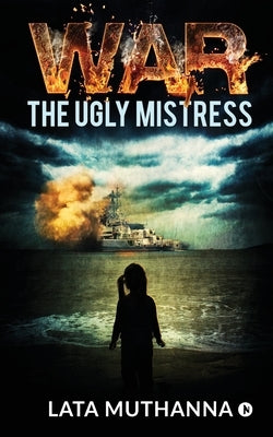 War - The Ugly Mistress by Lata Muthanna