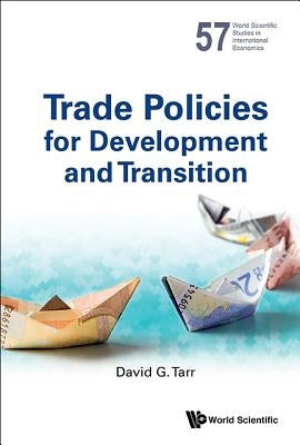 Trade Policies for Development and Transition by Tarr David G
