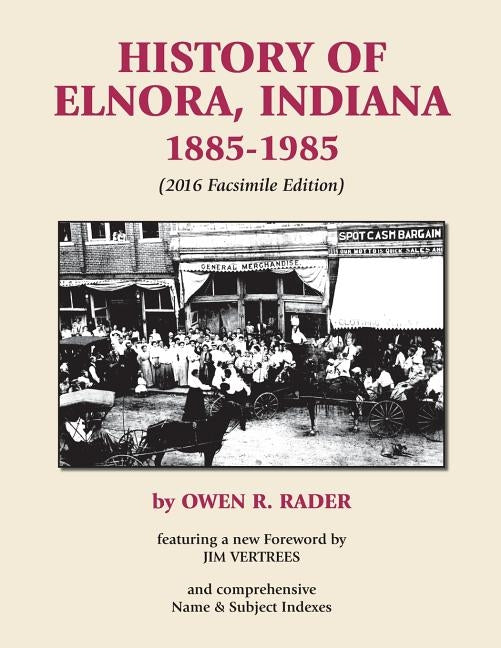 History of Elnora, Indiana, 1885-1985 (Facsimile Edition) by Vertrees, Jim