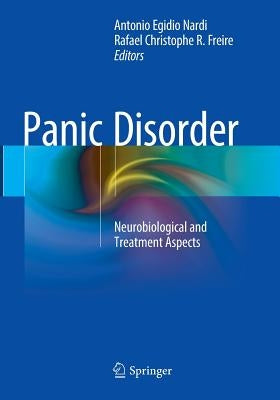 Panic Disorder: Neurobiological and Treatment Aspects by Nardi, Antonio Egidio