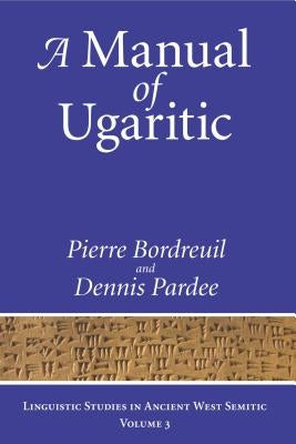 A Manual of Ugaritic by Bordreuil, Pierre