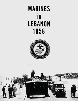 Marines in Lebanon, 1958 by Shulimson, Jack