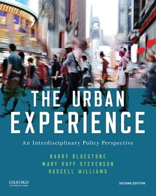 The Urban Experience: An Interdisciplinary Policy Perspective by Bluestone, Barry
