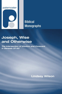 Joseph, Wise and Otherwise by Wilson, Lindsay