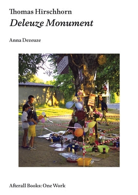Thomas Hirschhorn: Deleuze Monument by Dezeuze, Anna