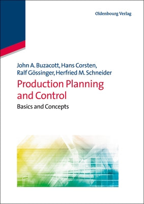 Production Planning and Control: Basics and Concepts by Buzacott, John A.