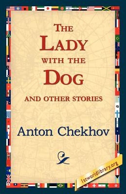 The Lady with the Dog and Other Stories by Chekhov, Anton Pavlovich