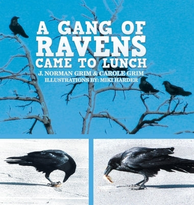 A Gang of Ravens Came to Lunch by Grim, J. Norman
