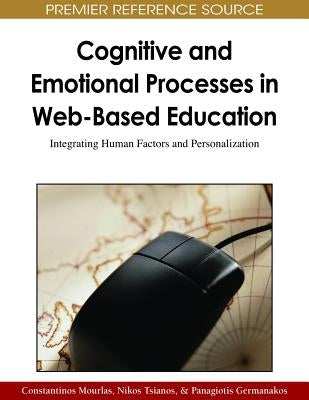 Cognitive and Emotional Processes in Web-Based Education: Integrating Human Factors and Personalization by Mourlas, Constantinos