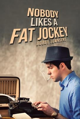 Nobody Likes a Fat Jockey by Townsend, Bobby