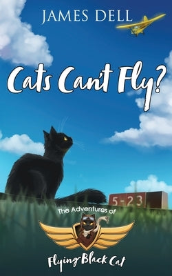 Cats Can't Fly? by Dell, James