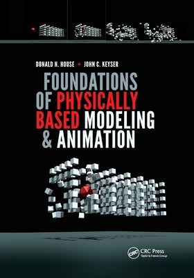 Foundations of Physically Based Modeling and Animation by House, Donald
