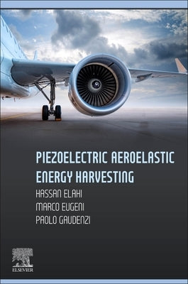 Piezoelectric Aeroelastic Energy Harvesting by Elahi, Hassan